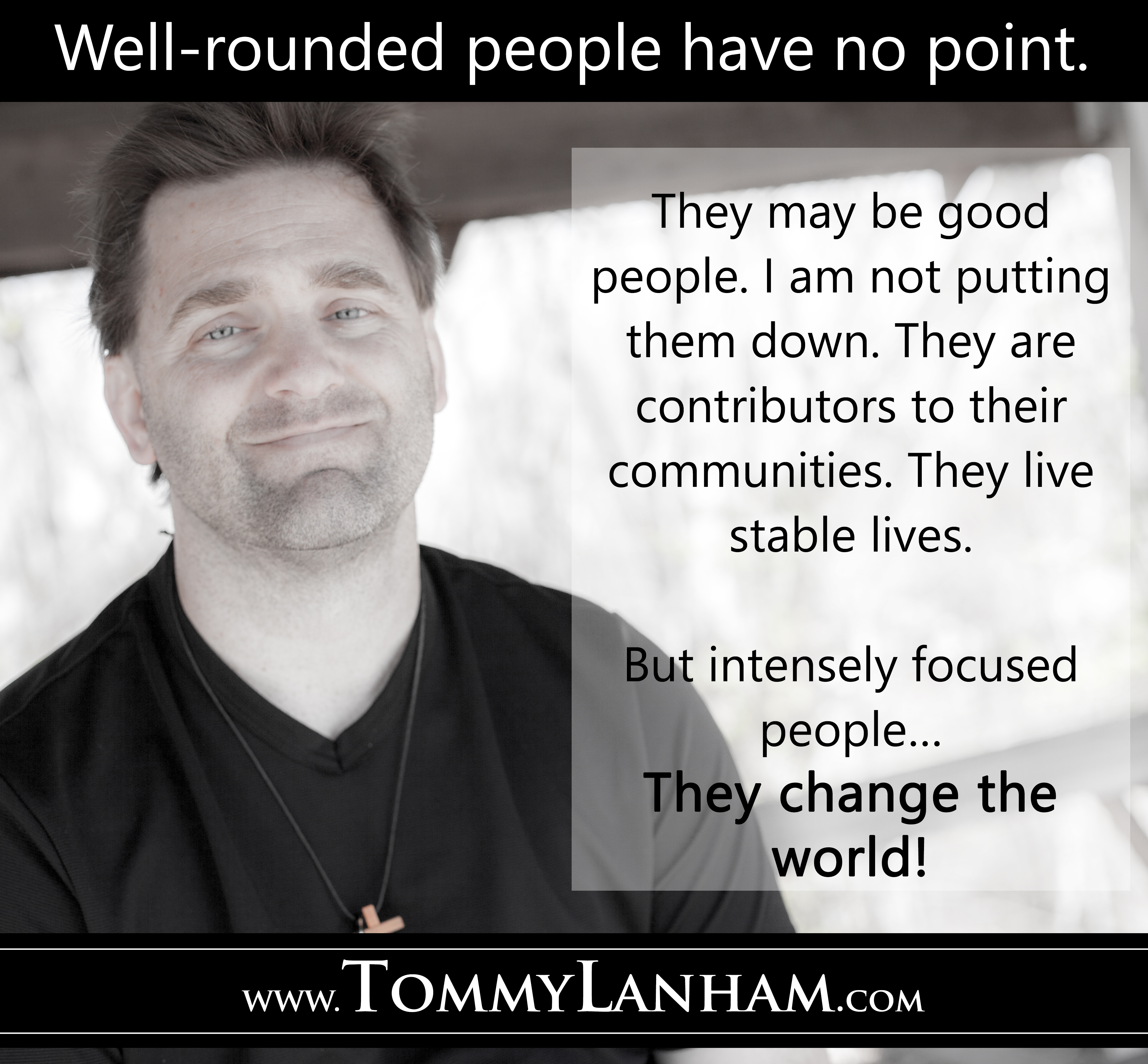 well-rounded-people-have-no-point-tommy-lanham