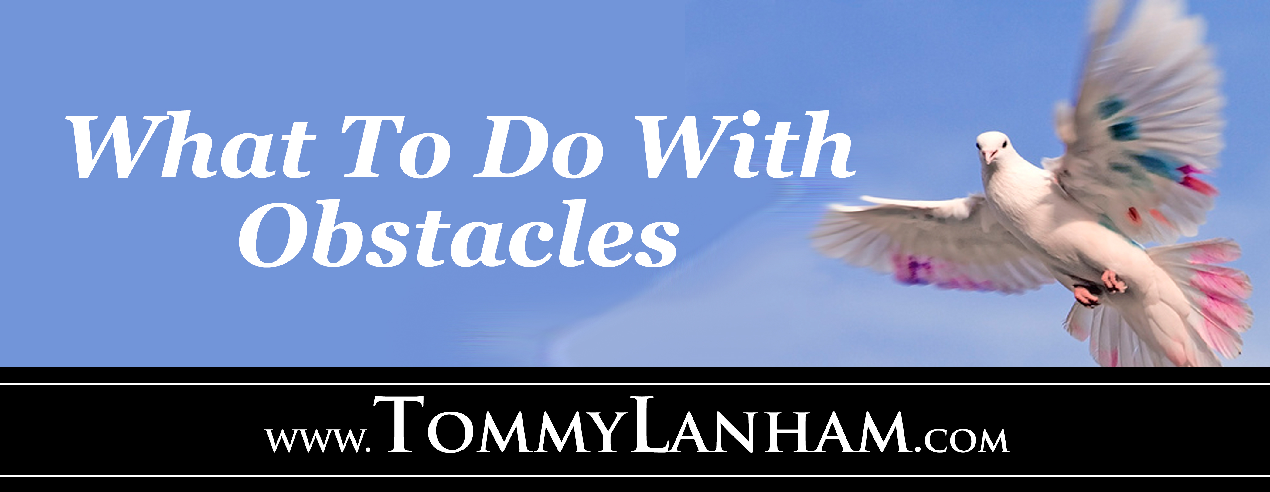 what-to-do-with-obstacles-tommy-lanham