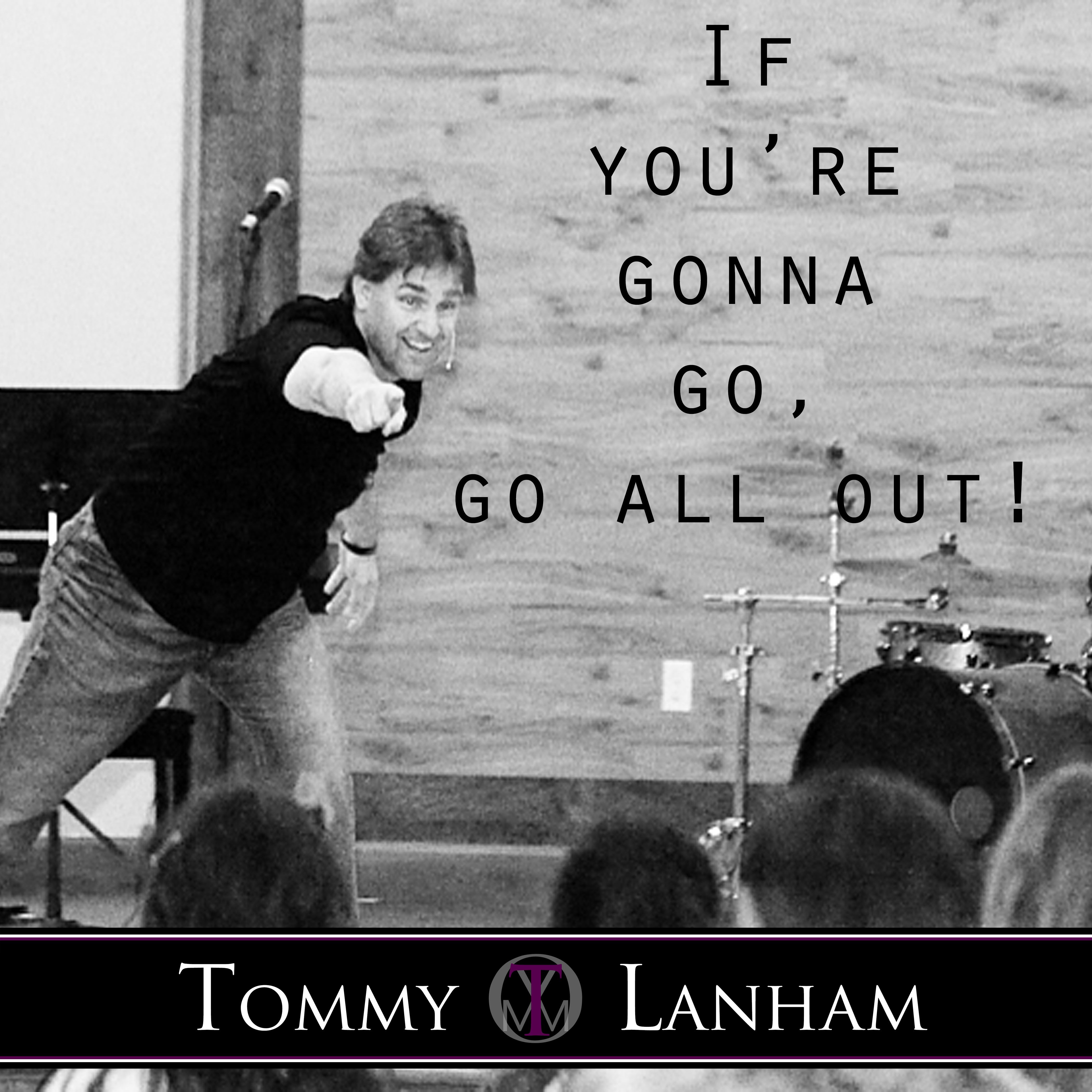 do-you-want-to-go-all-out-tommy-lanham