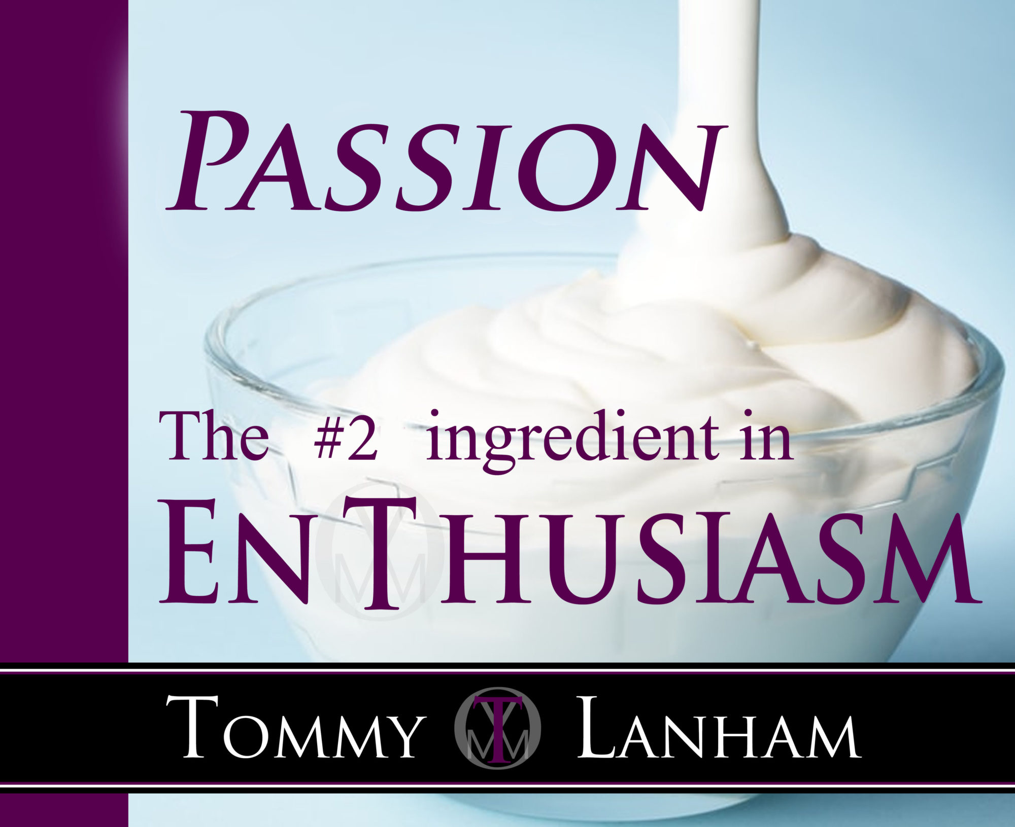 enthusiasm-ingredient-2-passion-tommy-lanham