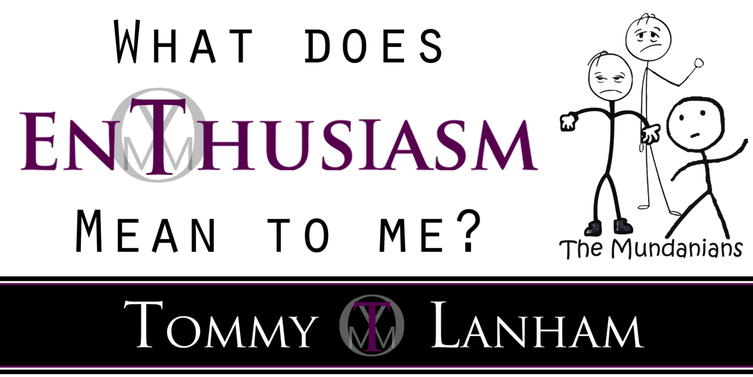 what-enthusiasm-means-to-me-tommy-lanham